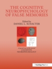 Image for The Cognitive Psychology of False Memories