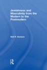 Image for Jewishness and Masculinity from the Modern to the Postmodern