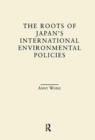 Image for The Roots of Japan&#39;s Environmental Policies