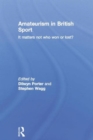 Image for Amateurism in British sport  : it matters not who won or lost?