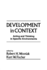 Image for Development in context  : acting and thinking in specific environments