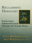 Image for Reclaiming her story  : Ericksonian solution-focused therapy for sexual abuse