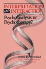 Image for Interpretation and interaction  : psychoanalysis or psychotherapy?