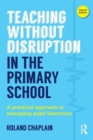Image for Teaching Without Disruption in the Primary School