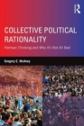 Image for Collective political rationality  : partisan thinking and why it&#39;s not all bad