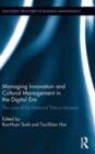 Image for Managing innovation and cultural management in the digital era  : the case of National Palace Museum