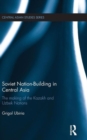 Image for Soviet nation-building in Central Asia  : the making of the Kazakh and Uzbek nations
