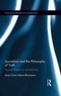 Image for Journalism and the philosophy of truth  : beyond objectivity and balance