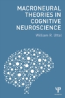 Image for Macroneural Theories in Cognitive Neuroscience