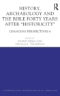 Image for History, Archaeology and The Bible Forty Years After Historicity