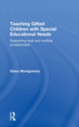Image for Teaching gifted children with special educational needs  : supporting dual and multiple exceptionality