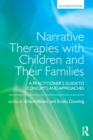 Image for Narrative therapies with children and their families  : a practitioner&#39;s guide to concepts and approaches