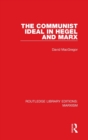 Image for The Communist Ideal in Hegel and Marx (RLE Marxism)
