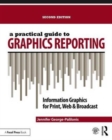 Image for A practical guide to graphics reporting  : information graphics for print, web &amp; broadcast