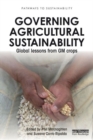 Image for Governing agricultural sustainability  : global lessons from GM crops