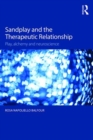 Image for Sandplay and the Therapeutic Relationship : Play, alchemy and neuroscience