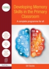 Image for Developing memory skills in the primary classroom  : a complete programme for all