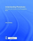 Image for Understanding photobooks  : the form and content of the photographic book