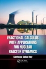 Image for Fractional Calculus with Applications for Nuclear Reactor Dynamics