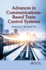 Image for Advances in Communications-Based Train Control Systems