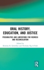 Image for Oral history education, public schooling, and social justice  : troubling cultures of reconciliation