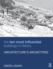 Image for The ten most influential buildings in history  : architecture&#39;s archetypes