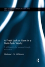 Image for A fresh look at Islam in a multi-faith world  : a philosophy for success through education