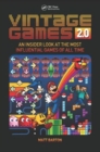 Image for Vintage Games 2.0 : An Insider Look at the Most Influential Games of All Time