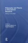 Image for Philosophy and theory in educational research  : writing in the margin