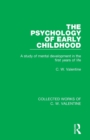 Image for The psychology of early childhood  : a study of mental development in the first years of life