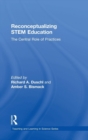 Image for Reconceptualizing STEM education  : the central role of practices