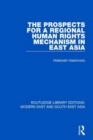 Image for The Prospects for a Regional Human Rights Mechanism in East Asia (RLE Modern East and South East Asia)