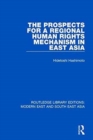 Image for The Prospects for a Regional Human Rights Mechanism in East Asia (RLE Modern East and South East Asia)