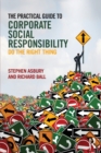 Image for The practical guide to corporate social responsibility  : do the right thing