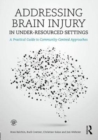 Image for Addressing brain injury in under-resourced settings  : a practical guide to community-centred approaches