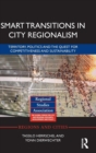 Image for Smart transitions in city regionalism  : territory, politics and the quest for competitiveness and sustainability