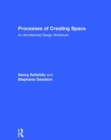 Image for Processes of creating space  : an architectural design workbook