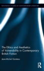 Image for The Ethics and Aesthetics of Vulnerability in Contemporary British Fiction