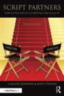 Image for Script partners  : how to succeed at co-writing for film &amp; TV
