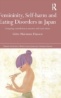 Image for Femininity, Self-harm and Eating Disorders in Japan