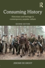 Image for Consuming history  : historians and heritage in contemporary popular culture