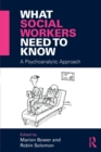 Image for What social workers need to know  : a psychoanalytic approach