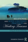 Image for Relational and Body-Centered Practices for Healing Trauma