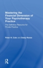 Image for Mastering the Financial Dimension of Your Psychotherapy Practice