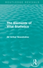 Image for The Elements of Vital Statistics (Routledge Revivals)
