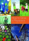 Image for How to grow a playspace  : development and design