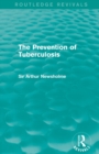 Image for The Prevention of Tuberculosis (Routledge Revivals)