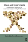 Image for Ethics and experiments  : problems and solutions for social scientists and policy professionals