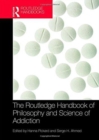 Image for The Routledge Handbook of Philosophy and Science of Addiction