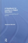 Image for A handbook for leaders in higher education  : transforming teaching and learning